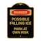 Signmission Possible Falling Ice-Park Own Risk, Black & Gold 18inx24in Aluminum Sign, 18" H, BG-1824-23277 A-DES-BG-1824-23277 - alternate 1